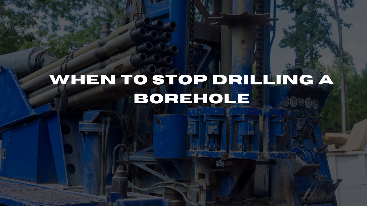 When to Stop Drilling a Borehole